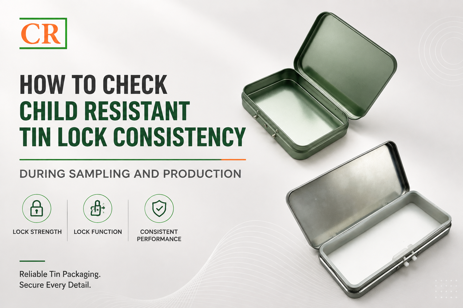 How to Check Child Resistant Tin Lock Consistency During Sampling and Production